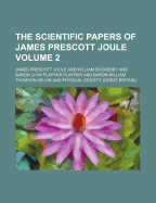 The Scientific Papers of James Prescott Joule Volume 2