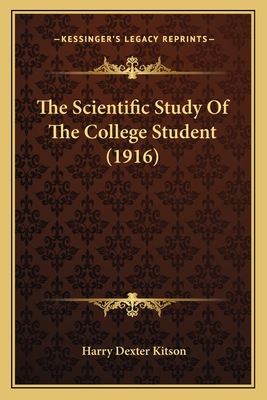 The Scientific Study Of The College Student (1916) - Kitson, Harry Dexter