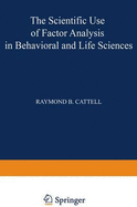 The Scientific Use of Factor Analysis in Behavioral and Life Sciences