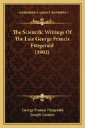 The Scientific Writings of the Late George Francis Fitzgerald (1902)