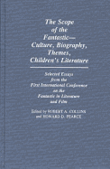 The Scope of the Fantastic--Culture, Biography, Themes, Children's Literature: Selected Essays from the First International Conference on the Fantastic in Literature and Film