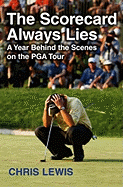 The Scorecard Always Lies: A Year Behind the Scenes on the PGA Tour