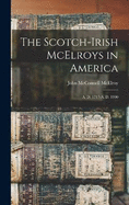 The Scotch-Irish McElroys in America: A. D. 1717-A. D. 1900