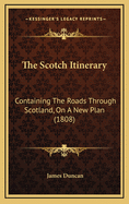 The Scotch Itinerary: Containing the Roads Through Scotland, on a New Plan (1808)