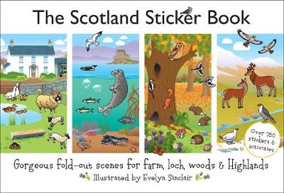 The Scotland Sticker Book: Gorgeous fold-out scenes for farm, loch, woods and Highlands. - Felton, David (Editor)