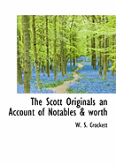 The Scott Originals an Account of Notables & Worth