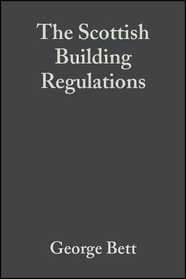 The Scottish Building Regulations: Explained and Illustrated - Bett, George, and Hoehnke, Frith, and Robison, James