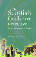 The Scottish Family Tree Detective: Tracing Your Ancestors in Scotland