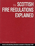 The Scottish Fire Regulations Explained: Based on the Building Standards Amended in December 1997