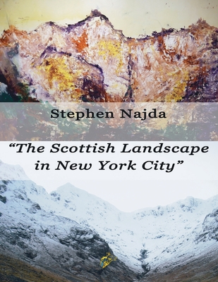 The Scottish Landscape in New York City - Najda, Stephen, and Graham, Wolf (Editor)