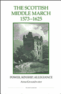 The Scottish Middle March, 1573-1625: Power, Kinship, Allegiance