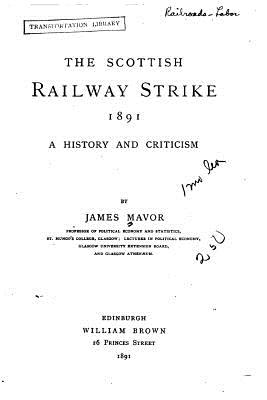 The Scottish Railway Strike 1891, A History and Criticism - Mavor, James