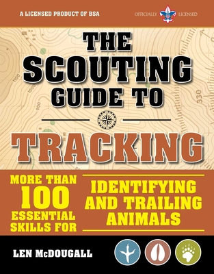 The Scouting Guide to Tracking: An Officially-Licensed Book of the Boy Scouts of America: More Than 100 Essential Skills for Identifying and Trailing Animals - The Boy Scouts of America, and McDougall, Len