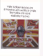 THE SCRAPBOOK OF ZTENZILA'S WORLD (The RETURN OF THE ZOZ) EXHIBITION