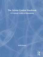 The Screen Combat Handbook: A Practical Guide for Filmmakers