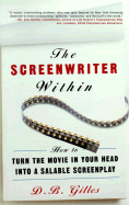 The Screenwriter Within: How to Turn the Movie in Your Head Into a Salable Screenplay