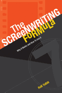 The Screenwriting Formula: Why It Works and How to Use It