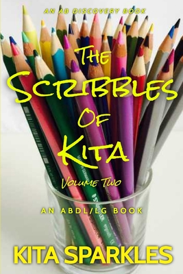 The Scribbles of Kita (Vol 2) - Bent, Michael (Editor), and Bent, Rosalie (Editor), and Sparkles, Kita