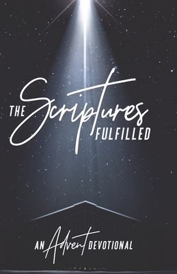 The Scriptures Fulfilled: An Advent Devotional - Drewry, Seth