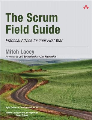 The Scrum Field Guide: Practical Advice for Your First Year - Lacey, Mitch