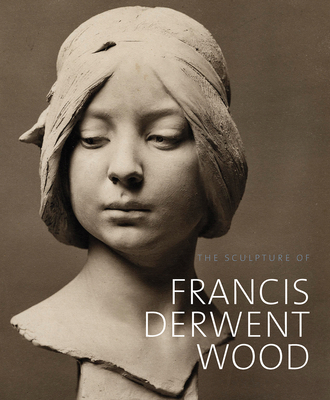 The Sculpture of Francis Derwent Wood - Withey, Matthew