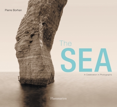 The Sea: A Celebration in Photographs - Borhan, Pierre
