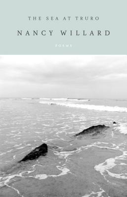 The Sea at Truro: Poems - Willard, Nancy