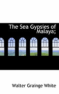 The Sea Gypsies of Malaya;