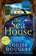 The Sea House: A BRAND NEW utterly spellbinding mystery from Louise Douglas