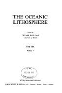 The Sea: Ideas and Observations on Progress in the Study of the Seas; The Oceanic Lithosphere - Emiliani, Cesare (Editor)