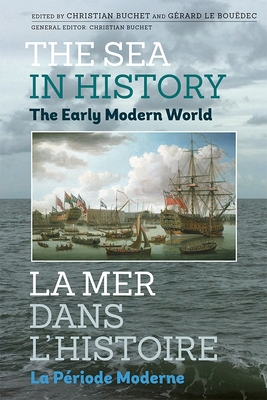 The Sea in History - The Early Modern World - Buchet, Christian (General editor), and Boudec, Grard Le (Editor)