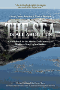 The Sea Is All About Us: A Guidebook to the Marine Environments of Cape Ann and Other Northern New England Waters
