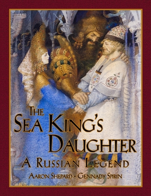 The Sea King's Daughter: A Russian Legend (15th Anniversary Edition) - Shepard, Aaron