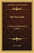 The Sea Lady: A Tissue Of Moonshine (1902)