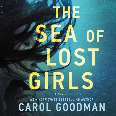 The Sea of Lost Girls - Goodman, Carol, and Naudus, Natalie (Read by)