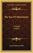 The Sea of Matrimony: A Novel (1909)