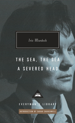 The Sea, the Sea; A Severed Head: Introduction by Sarah Churchwell - Murdoch, Iris, and Churchwell, Sarah (Introduction by)