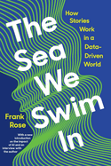 The Sea We Swim in: How Stories Work in a Data-Driven World