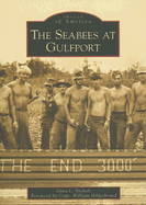 The Seabees at Gulfport - Nichols, Gina L, and Hilderbrand, Capt William (Foreword by)