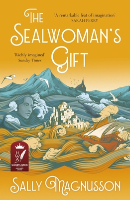 The Sealwoman's Gift: the Zoe Ball book club novel of 17th century Iceland - Magnusson, Sally