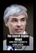 The Search Engine Mogul: Larry Page's Journey to Global Wealth