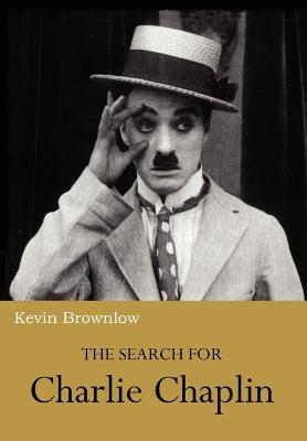 The Search for Charlie Chaplin - Brownlow, Kevin