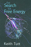 The Search for Free Energy - Tutt, Keith, and Clarke, Arthur C. (Foreword by)