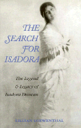 The Search for Isadora: The Legend and Legacy of Isadora Duncan