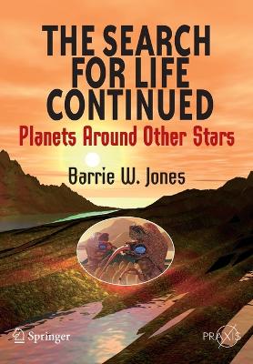 The Search for Life Continued: Planets Around Other Stars - Jones, Barrie W