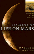 The Search for Life on Mars - Walters, Malcolm, and Walter, M R, and Walter, Katherine T