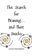 The Search for Meaning... and More Snacks