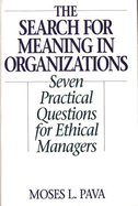 The Search for Meaning in Organizations: Seven Practical Questions for Ethical Managers