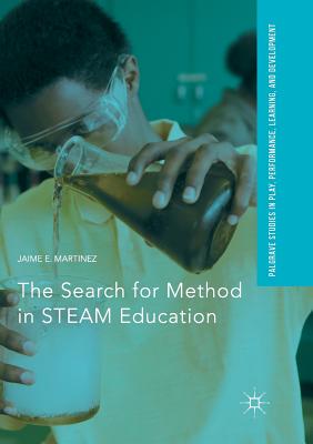 The Search for Method in Steam Education - Martinez, Jaime E