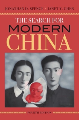 The Search for Modern China - Spence, Jonathan D, and Chen, Janet